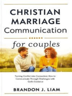 Christian Marriage Communication for Couples: Turning Conflict into Connection: How to Communicate Through Challenges with God’s Guidance