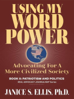 Using My Word Power: Advocating for a More Civilized Society, Book II: Patriotism and Politics: Real Advocacy Journalism(R), #2