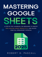 Mastering Google Sheets: A Step-by-Step Handbook for Beginners to Simplify Data Analysis, Boost Productivity, and Unlock Your Full Spreadsheet Potential