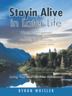 Stayin Alive in Later Life: Change Management: Navigating the Pitfalls Maximizing the Opportunities Plus, income that you cannot outlive... Living Your Best Life After Retirement