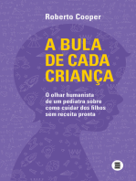 A bula de cada criança: O olhar humanista de um pediatra sobre como cuidar dos filhos sem receita pronta