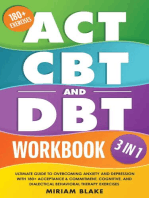 ACT, CBT & DBT Workbook: 3 in 1: Ultimate Guide to Overcoming Anxiety and Depression With 180+ Acceptance & Commitment, Cognitive, and Dialectical Behavioral Therapy Exercises: Mindful Path