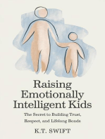 Raising Emotionally Intelligent Kids: The Secret to Building Trust, Respect, and Lifelong Bonds