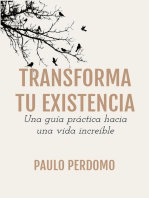 Transforma tu existencia: Una guía práctica hacia una vida increíble