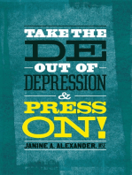 Take the DE- Out of Depression and Press On!