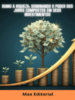 Rumo à Riqueza: Dominando o Poder dos Juros Compostos em Seus Investimentos