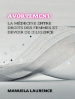 Avortement: La Médecine Entre Droits Des Femmes Et Devoir De Diligence: Entre la Vie et la Mort : Les Débats les Plus Polémiques de la Médecine