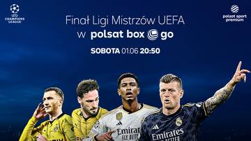 Finał Ligi Mistrzów UEFA w Polsat Box Go