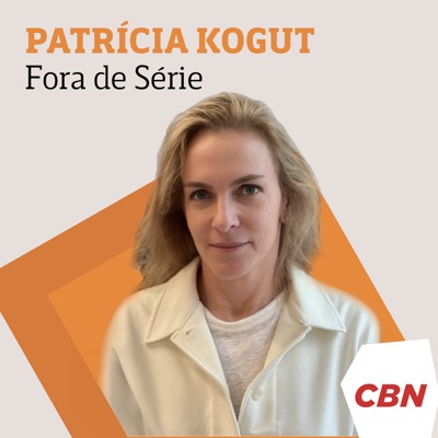Patrícia Kogut - Fora de Série:CBN