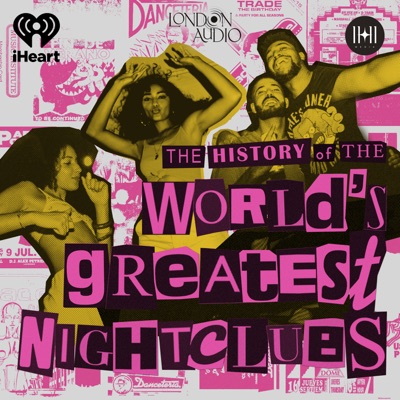 The History of the World's Greatest Nightclubs:iHeartPodcasts