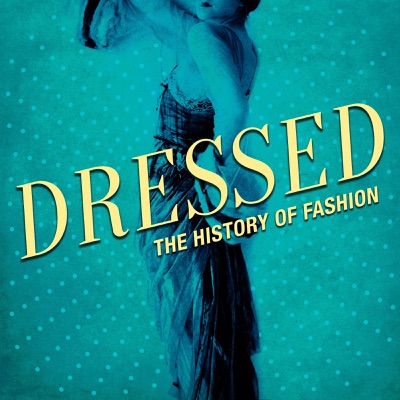 Dressed: The History of Fashion:Dressed Media