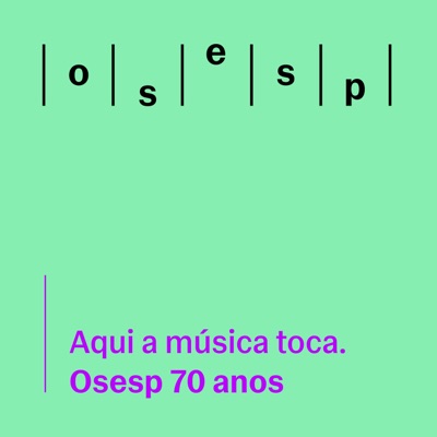 Aqui a música toca | Osesp 70 anos:Orquestra Sinfônica do Estado de São Paulo — Osesp