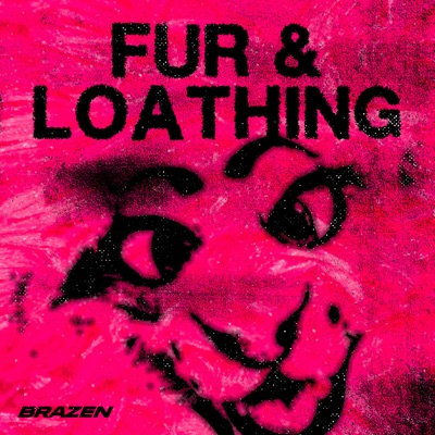 Fur & Loathing:Brazen