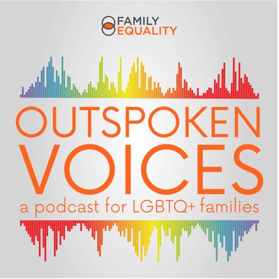 Outspoken Voices - a Podcast for LGBTQ+ Families:Family Equality