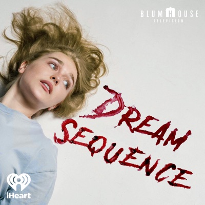 Dream Sequence:iHeartPodcasts