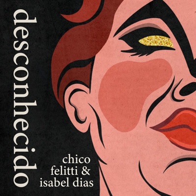 Desconhecido:Chico Felitti & Isabel Dias