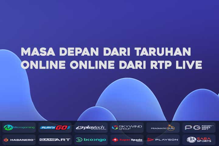 rtp live slot jadi masa depan dan senjata utama dalam taruhan