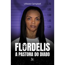 Flordelis a pastora do diabo