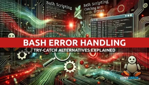 Bash Script Error Handling: Try-Catch in Bash