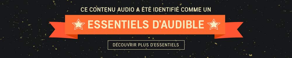 Ce contenu audio a été identifié comme un Essentiels d'Audible >