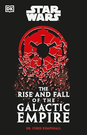 Star Wars The Rise and Fall of the Galactic Empire (English Edition)