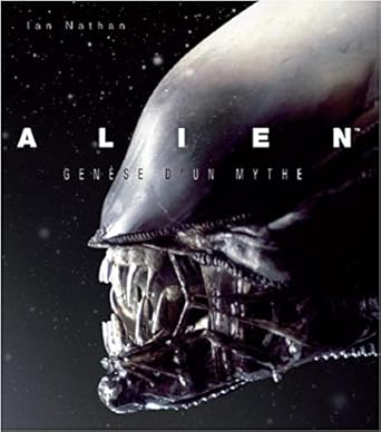 ALIEN : GENESE D&#39;UN MYTHE