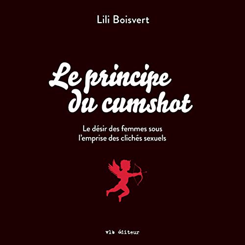 Le principe du cumshot [The Principle of Cumshot] Audiolibro Por Lili Boisvert arte de portada