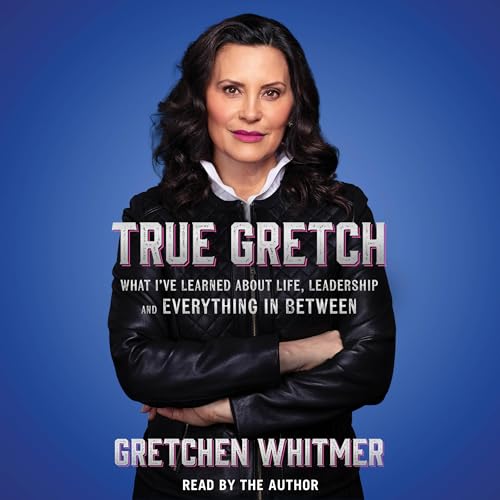 True Gretch: What I've Learned About Life, Leadership, and Everything in Between