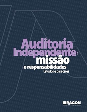 Auditoria Independente: missão e responsabilidades - Estudos e pareceres