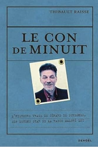 Le con de minuit. L'histoire vraie de Gérard de Suresnes, SDF devenu star de la radio malgré lui