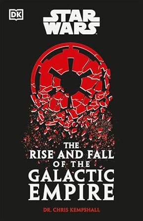 Star Wars The Rise and Fall of the Galactic Empire