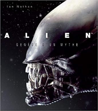 Alien, genèse d&#39;un mythe - mis à jour et augmenté