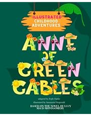 Anne of Green Gables: Illustrated. Childhood Adventures (based on the beloved novel by Lucy Maud Montgomery) | Ages 3+