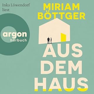 Aus dem Haus Audiobook By Miriam Böttger cover art