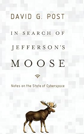 In Search of Jefferson&#39;s Moose: Notes on the State of Cyberspace