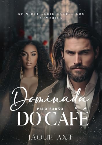 DOMINADA PELO BARÃO DO CAFÉ (Série Cartel Los Sombríos Livro 5) (Portuguese Edition)