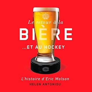 Page de couverture de Le retour à la bière… et au hockey: L’histoire d’Eric Molson [The Retu