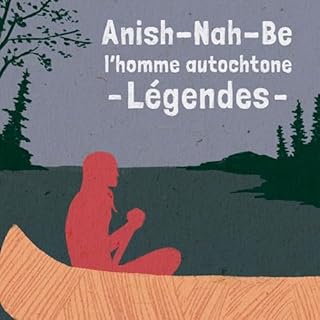 Page de couverture de RCI | Français : Anish-Nah-Be, l’homme autochtone - Légendes