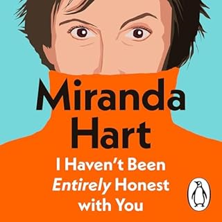 I Haven’t Been Entirely Honest with You Audiobook By Miranda Hart cover art