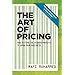 The Art of Pricing, New Edition: How to Find the Hidden Profits to Grow Your Business