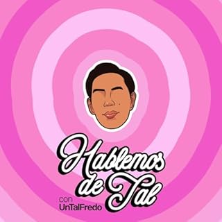 Hablemos de Tal con UnTalFredo Audiolibro Por Un Tal Fredo arte de portada