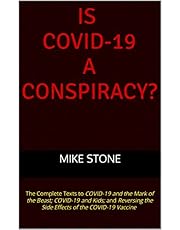 Is COVID-19 a Conspiracy?: The Complete Texts to COVID-19 and the Mark of the Beast; COVID-19 and Kids; and Reversing the Side Effects of the COVID-19 ... Covid Collection Book 4) (English Edition)