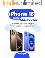 Iphone 16 Series User Guide: A Complete Step-By-Step Manual For Beginners And Seniors To Master Ios 18 With Tips, Tricks, And Essential Features (English Edition)