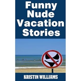 Funny Nude Vacation Stories Audiobook By Kristin Williams cover art