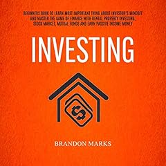 Page de couverture de Investing: Beginners Book to Learn the Most Important Thing About Investor’s Mind and Master the Game of Finance With Rental Property Investing, Stock Market, Mutual Funds, and Earn Passive Income Money