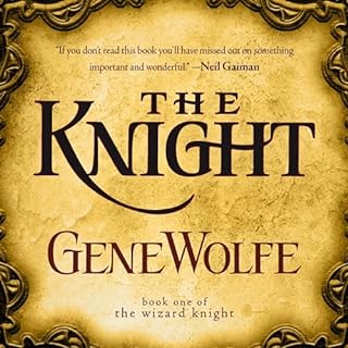 The Knight Audiobook By Gene Wolfe cover art