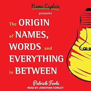 Page de couverture de The Origin of Names, Words and Everything in Between