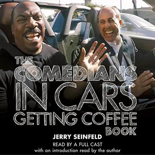 The Comedians in Cars Getting Coffee Book Audiobook By Jerry Seinfeld, Full Cast cover art