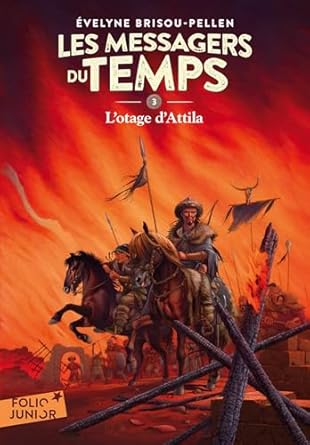 Les Messagers du temps - III : L&#39;otage d&#39;Attila - Folio Junior - A partir de 10 ans