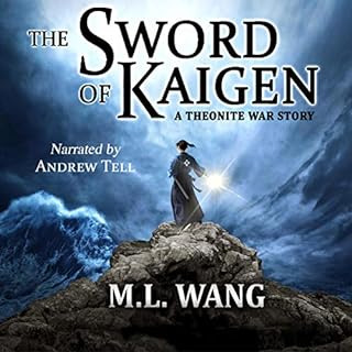 The Sword of Kaigen: A Theonite War Story Audiobook By M. L. Wang cover art